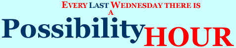 Every other Wednesday 

there is a PossibilityHour